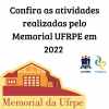 AÇÕES DO MEMORIAL UFRPE ANO 2022