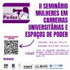 I Seminário Mulheres em Carreiras Universitárias e Espaços de Poder
