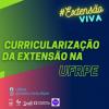 CURRICULARIZAÇÃO NA UFRPE